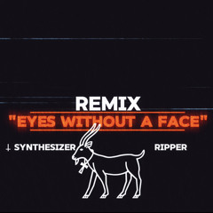 Eyes without a face SYNTHRIPPERS'S REMIX