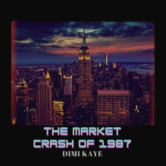 Dimi Kaye - The Market Crash Of 1987