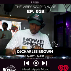 WHAT'S THE 411 RADIO | DJ CHARLEE BROWN |  EP.018