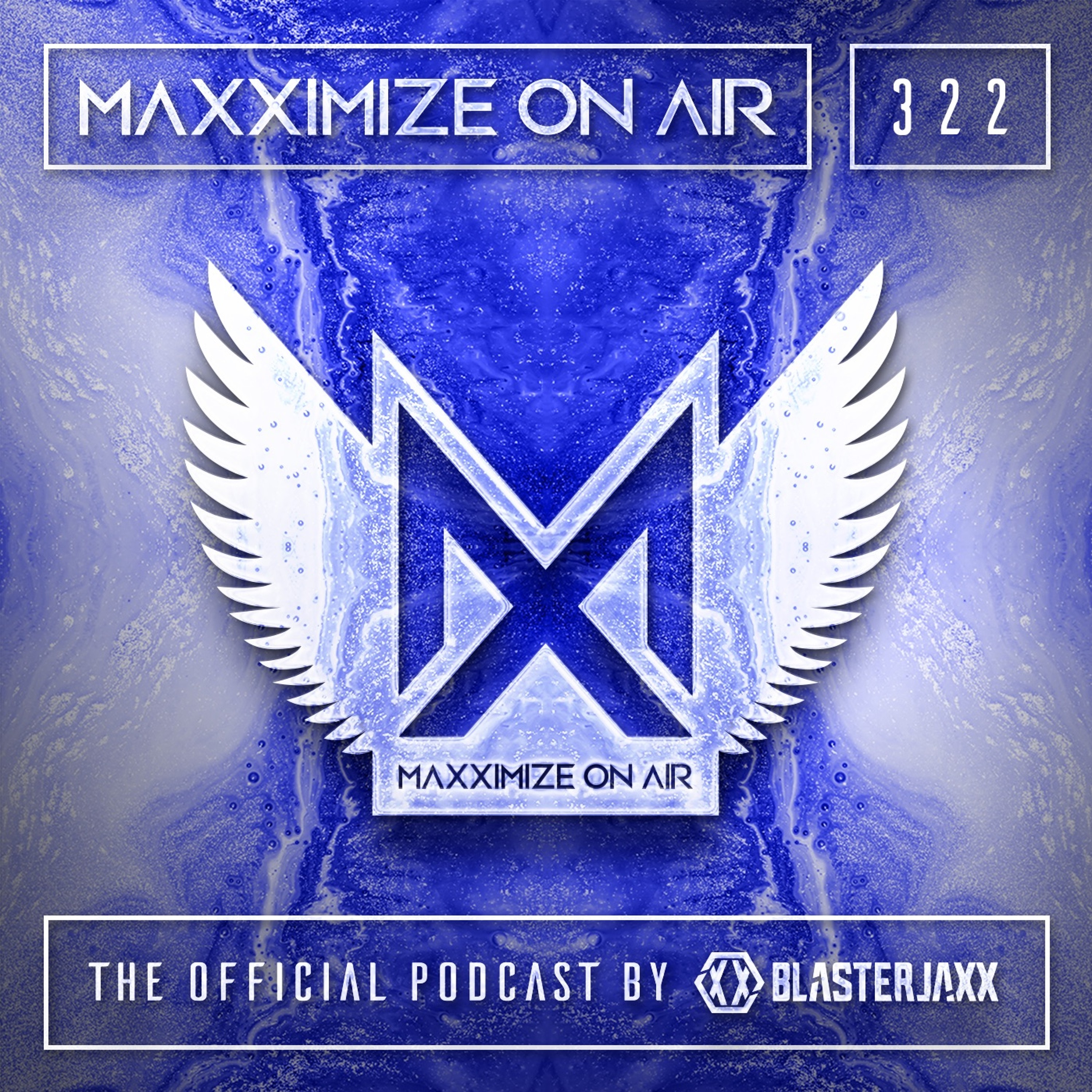 Blasterjaxx present Maxximize On Air #322