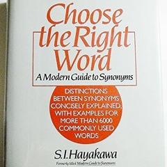 [Get] PDF 💓 Choose the right word: A modern guide to synonyms by  Samuel I. Hayakawa