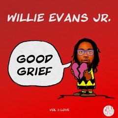 Willie Evans Jr. - Good Grief Vol 1: Love (FP031)