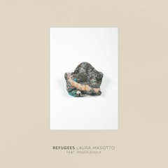 TRACK PREMIERE : Laura Masotto feat. Roger Goula - Refugees