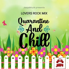 JaspaMuzik presents .... Quarantine & Chill - Lovers Rock Mix