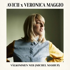 Avicii x Veronica Maggio - Välkommen Ner (Michel Mashup)