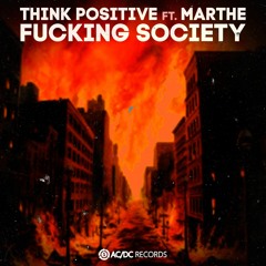 Think Positive ft. Marthe - Fucking Society (Original mix)