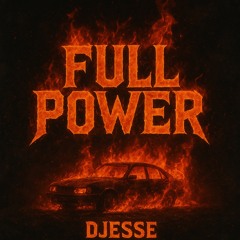 FULL POWER | DJESSE