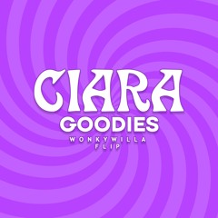 Ciara - Goodies (WonkyWilla Flip)