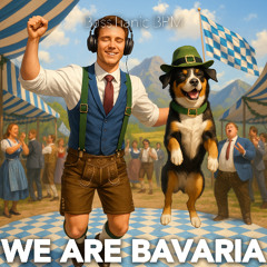 We Are Bavaria (Beratzhausen Edit)