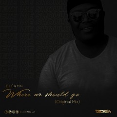 Blckmn - Where We Should Go (Original Mix)