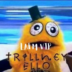 TRILLNEY - ELLO (LAEM VIP)(CLIP)