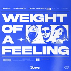 Lupage & Junerule - Weight Of A Feeling  (ft. Julia Shuren)