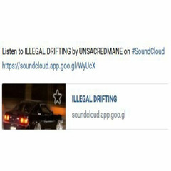 UNSACREDMANE - ILLEGAL DRIFTING