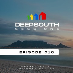 DEEPSOUTH Sessions Episode 016