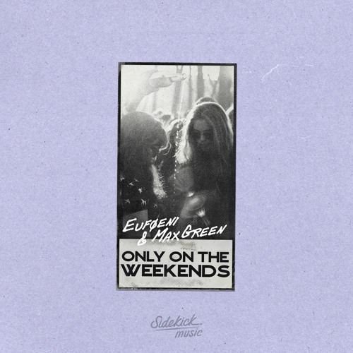 Euføeni & Max Green - Only On The Weekends