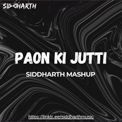 Paon Ki Jutti (Siddharth Mashup)