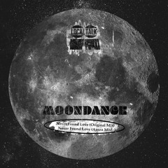 Moondance -  Never Found Love (Amen Mix)
