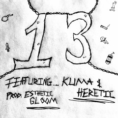 13 Feat. KUMA & HERETIC (prod. Esthetic Gloom)