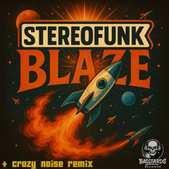 StereoFunk - Blaze (Crazy Noise Remix) *OUT 01/08/2025*