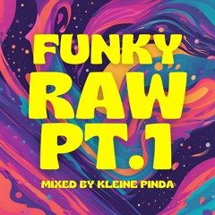 FUNKY RAW PT.1