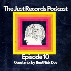 The Just Records Podcast Episode 10: Guest mix by BeatNick Dee