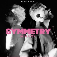Symmetry (Desi Mix) | Sukh Sapra ft. Ed Sheeran & Karan Aujla | Latest Punjabi Song 2025