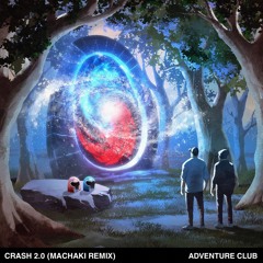 Adventure Club - Crash 2.0 (MACHAKI REMIX)