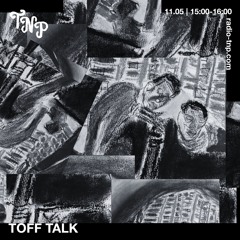 TOFF TALK @ Radio TNP 11.05.2024