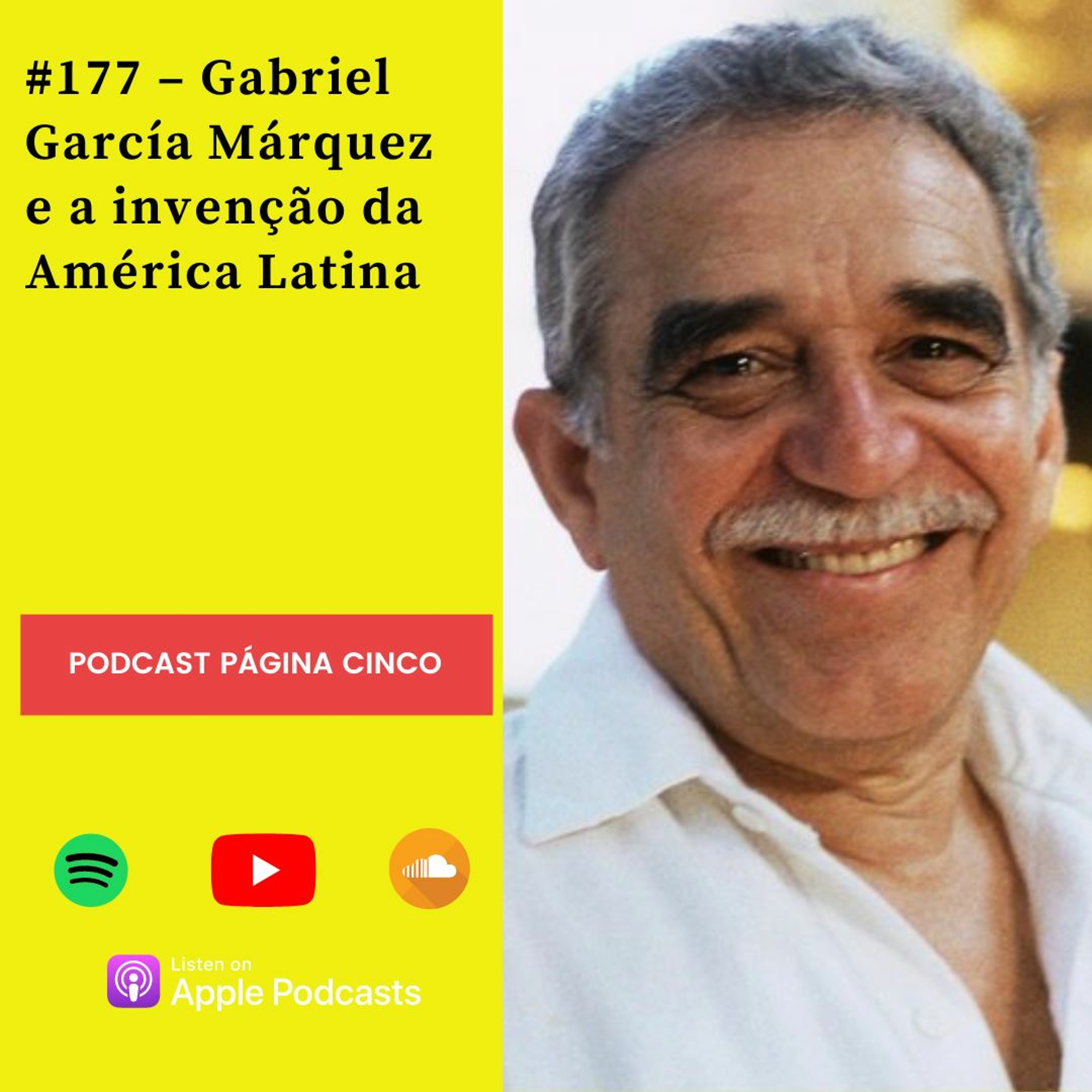 #177 – Gabriel García Márquez e a invenção da América Latina