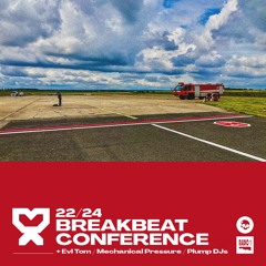 22/24 Breakbeat Conference + Evl Tom / Mechanical Pressure / Plump DJs