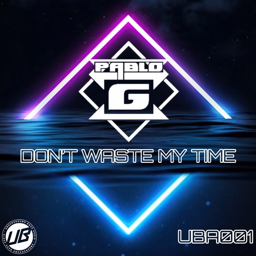 Pablo G - Don't Waste My Time (RELEASE DATE : 23/02/2024)