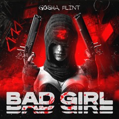 Gosha Flint feat. Teodor - Bad Girl [FREE DOWNLOAD]