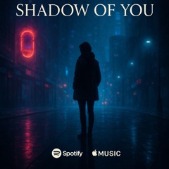 Shadow Of You
