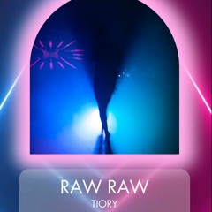 RAW RAW X TIORY