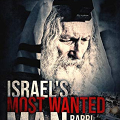 [Access] EPUB 💝 Israel's Most Wanted Man: Rabbi Eliezer Berland by  Ben Brito PDF EB