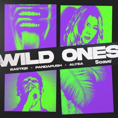 Bastiqe & Pandapush - Wild Ones (feat. Alyea)