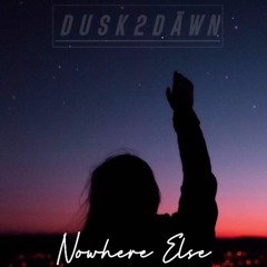 Dusk2Dāwn - Nowhere Else (Extended Mix)]