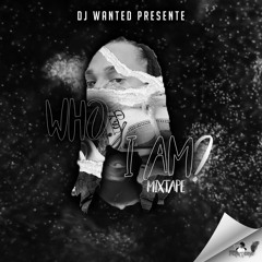 Dj Wanted - " Who I Am" Vol 1 #Edition Rap&RnB Old School