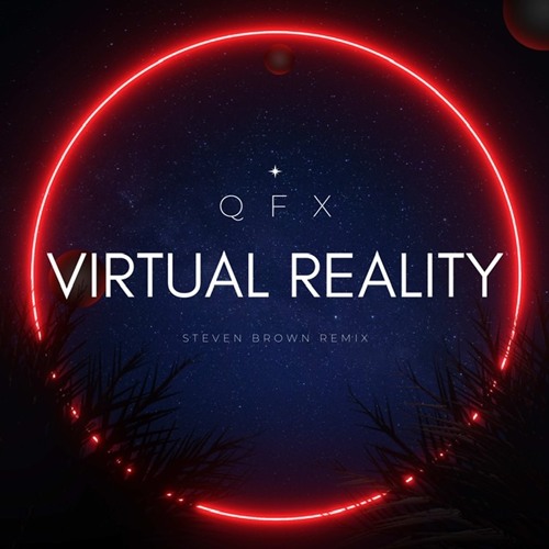QFX - Virtual Reality (Steven Brown Remix)(Out Now)
