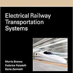 ✔️ [PDF] Download Electrical Railway Transportation Systems (IEEE Press Series on Power and Ener