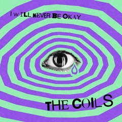 The Coils - I WILL NEVER BE OKAY