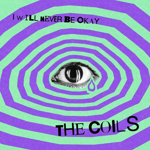 The Coils - I WILL NEVER BE OKAY