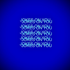 Joke's On You