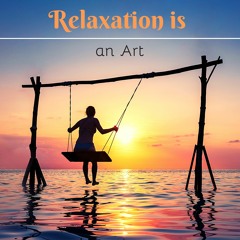 Relaxation Is An Art