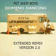 Pet Shop Boys Domino Dancing (Extended Remix Version 2.0)