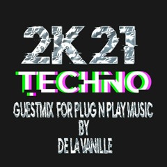 De La VaNille - Techno Love ( März 2021 GuestMix For P&P )