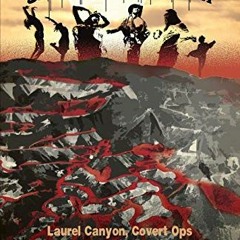 Read KINDLE 📖 Weird Scenes Inside the Canyon: Laurel Canyon, Covert Ops & the Dark H