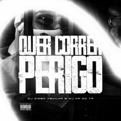 QUER CORRER PERIGO - feat. MC Wk, Mk Da Zl & Myres (DJ DIOGO AGUILAR & DJ KR DO TP)