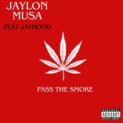 Pass The Smoke (Feat. JayHood)
