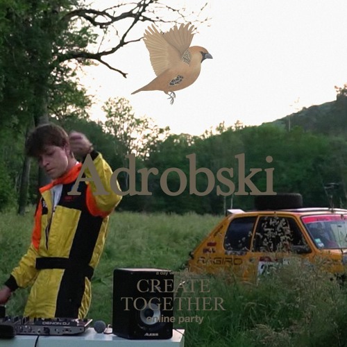Adrobski @ Create Together online party(FULL MIX)